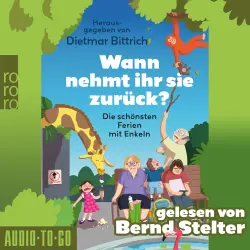 Cover - Dietmar Bittrich - Wann nehmt ihr sie zurück? - Die schönsten Ferien mit Enkeln