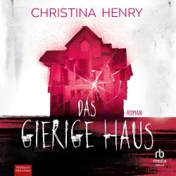Cover - Christina Henry - Das gierige Haus - Roman