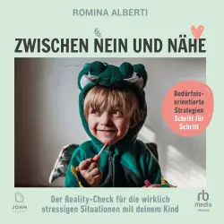 Cover - Romina Alberti - Zwischen Nein und Nähe - Der Reality-Check für die wirklich stressigen Situationen mit deinem Kind