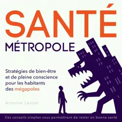 Cover - Antoine Lancer - Santé Métropole - Stratégies de bien-être et de pleine conscience pour les habitants des mégapoles