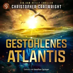 Cover - Christopher Cartwright - Ein Sam Reilly Thriller - Band 3 - Gestohlenes Atlantis | Abenteuer Hörbuch