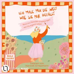 Cover - Male Geers - Ich male mir die Welt, wie sie mir gefällt - Raus aus fremden Erwartungen, rein ins eigene Leben