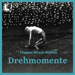 Cover - Thomas Hirsch-Hüffell - Drehmomente: Kurzgeschichten