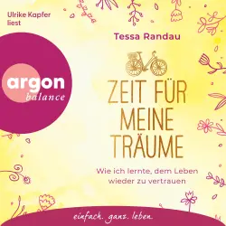 Cover - Tessa Randau - Zeit für meine Träume - Wie ich lernte, dem Leben wieder zu vertrauen