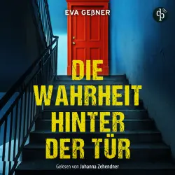Cover - Eva Geßner - Die Wahrheit hinter der Tür | Thriller Hörbuch