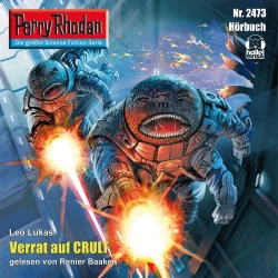 Cover - Leo Lukas - Perry Rhodan - Erstauflage 2473 - Verrat auf Crult