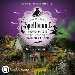 Cover - Annabel Chase - Spellbound - Mord, Magie und fauler Zauber - Folge 14 - Der versteinerte Elf