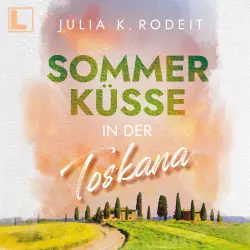Cover - Julia K. Rodeit - Sommer, Sonne und viel Liebe - Band 1 - Sommerküsse in der Toskana
