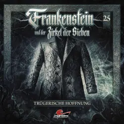 Cover - Frankenstein und der Zirkel der Sieben - Folge 25 - Trügerische Hoffnung