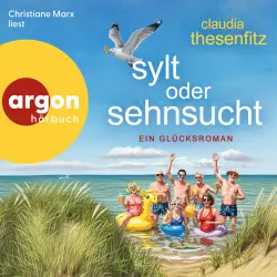 Cover - Claudia Thesenfitz - Die Glückshörbuch-Reihe - Band 11 - Sylt oder Sehnsucht - Ein Glückshörbuch