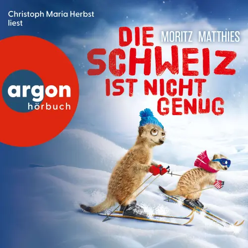Cover - Moritz Matthies - Die Erdmännchen-Krimis: Urkomische Abenteuer - gelesen von Christoph Maria Herbst! - Band 11 - Die Schweiz ist nicht genug - Ein Erdmännchen-Krimi