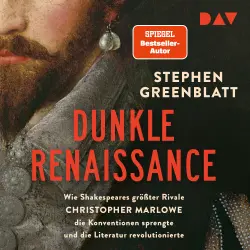 Cover - Stephen Greenblatt - Dunkle Renaissance. Wie Shakespeares größter Rivale Christopher Marlowe die Konventionen sprengte und die Literatur revolutionierte