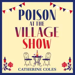 Cover - Catherine Coles - The Martha Miller Mysteries - The start of a page-turning cozy murder mystery series from Catherine Coles - Book 1 - Poison at the Village Show