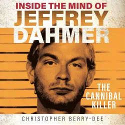 Cover - Christopher Berry-Dee - Inside the Mind of Jeffrey Dahmer - The Cannibal Killer