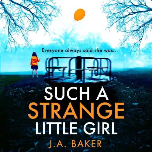 Cover - J A Baker - Such a Strange Little Girl - The BRAND NEW addictive dark psychological thriller from J A Baker for 2026