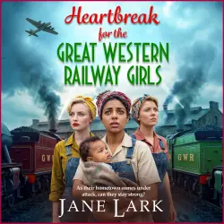 Cover - Jane Lark - The Great Western Railway Girls - The compelling BRAND NEW addition to Jane Lark's WWII saga of sisterhood and sacrifice for 2026 - Book 3 - Heartbreak for the Great Western Railwa ...