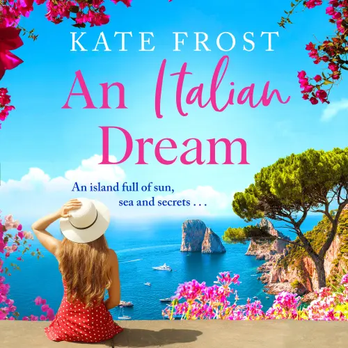 Cover - Kate Frost - An Italian Dream - An escapist read from the bestselling author of One Greek Summer