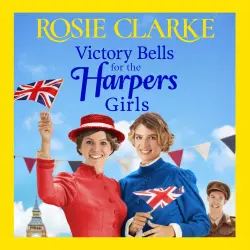 Cover - Rosie Clarke - Welcome To Harpers Emporium - A wartime historical saga from Rosie Clarke - Book 6 - Victory Bells For The Harpers Girls