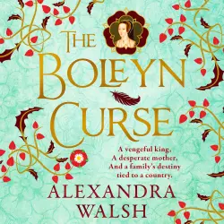 Cover - Alexandra Walsh - The Boleyn Curse - A BRAND NEW enchanting, historical novel packed with secrets from Alexandra Walsh for 2026