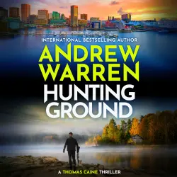 Cover - Andrew Warren - A Thomas Caine Thriller - The heart-pounding BRAND NEW instalment to Andrew Warren's thriller series for 2026 - Book 7 - Hunting Ground