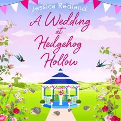 Cover - Jessica Redland - Hedgehog Hollow - A wonderful instalment in the Hedgehog Hollow series from Jessica Redland - Book 4 - A Wedding at Hedgehog Hollow