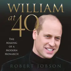 Cover - Robert Jobson - William at 40 - The Making of a Modern Monarch
