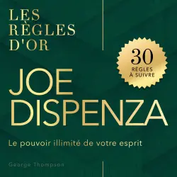 Cover - George Thompson - Les règles d'or - Le pouvoir illimité de votre esprit - Joe Dispenza