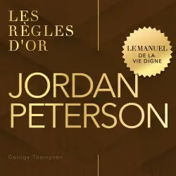 Cover - George Thompson - Les règles d'or - Le manuel de la vie digne - Jordan Peterson