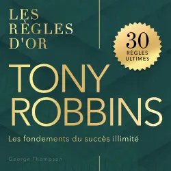 Cover - George Thompson - Les règles d'or - Les fondements du succès illimité - Tony Robbins