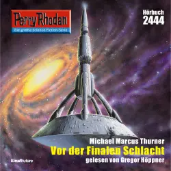 Cover - Michael Marcus Thurner - Perry Rhodan - Erstauflage 2444 - Vor der Finalen Schlacht