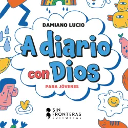 Cover - Damiano Lucio - A diario con Dios para jóvenes - Guía espiritual para empezar a conectar con tu fe