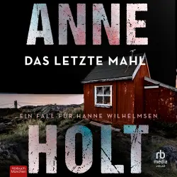 Cover - Anne Holt - Hanne-Wilhelmsen-Reihe - Ein Fall für Hanne Wilhelmsen - Band 6 - Das letzte Mahl
