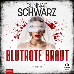 Cover - Gunnar Schwarz - Bein & Markquart - Thriller - Band 3 - Blutrote Braut