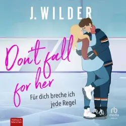 Cover - J. Wilder - Rulebreaker-Reihe - Für dich breche ich jede Regel - Band 2 - Don't fall for her