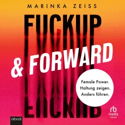 Cover - Marinka Zeiß - Fuckup & Forward - Female Power. Haltung zeigen. Anders führen