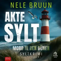 Cover - Nele Bruun - AKTE SYLT - Mord in den Dünen - Syltkrimi:Küstenkrimi