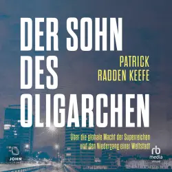 Cover - Patrick Radden Keefe - Der Sohn des Oligarchen - Über die globale Macht der Superreichen und den Niedergang einer Weltstadt