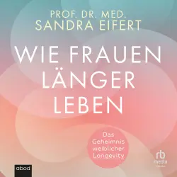 Cover - Sandra Eifert - Wie Frauen länger leben - Das Geheimnis weiblicher Longevity