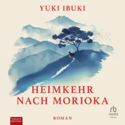 Cover - Yuki Ibuki - Heimkehr nach Morioka - Roman