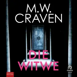 Cover - M.W. Craven - Washington Poe und Tilly Bradshaw ermitteln - Kriminalroman - Band 4 - Die Witwe