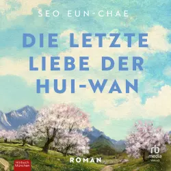 Cover - Seo Eun-chae - Die letzte Liebe der Hui-wan - Roman