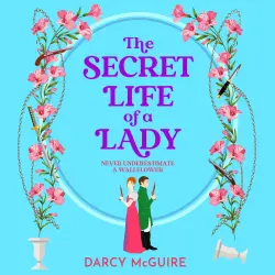Cover - Darcy McGuire - The Queen's Deadly Damsels - A spicy historical romance - fill the Bridgerton hole in your heart! - Book 1 - The Secret Life of a Lady