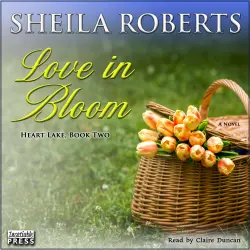 Cover - Sheila Roberts - Heart Lake - Book 2 - Love in Bloom