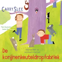 Cover - Carry Slee - Kwispelstaartjes - Eefje en Mark op avontuur in het bos - De konijnenkeuteldropfabriek