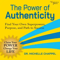 Cover - Michelle Chappel - The Power of Authenticity - Find Your Own Superpowers, Purpose, and Path to Success