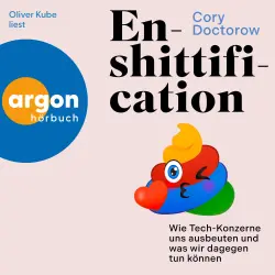 Cover - Cory Doctorow - Enshittification - Wie Tech-Konzerne uns ausbeuten und was wir dagegen tun können