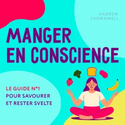 Cover - Andrew Crownwell - Manger en conscience - Le guide n°1 pour savourer et rester svelte
