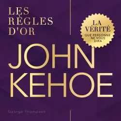 Cover - George Thompson - Les règles d'or - La vérité que personne ne vous dira - John Kehoe