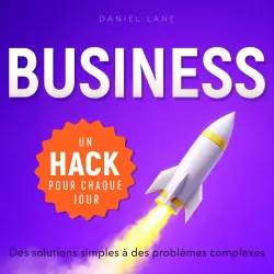 Cover - Daniel Lane - Un life hack par jour - Des solutions simples à des problèmes complexes - Un hack business pour chaque jour