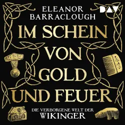 Cover - Eleanor Barraclough - Im Schein von Gold und Feuer. Die verborgene Welt der Wikinger